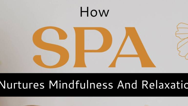 How Spa Nurtures Mindfulness And Relaxation - Infograph