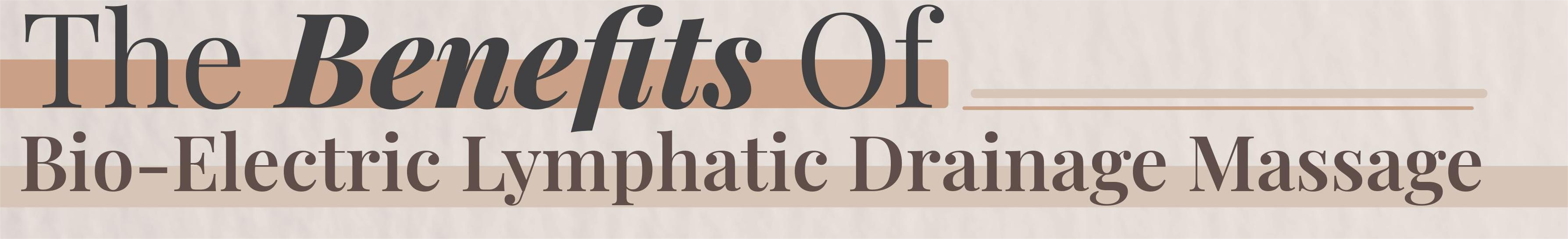 The Benefits of BioElectric Lymphatic Drainage Massage Infograph